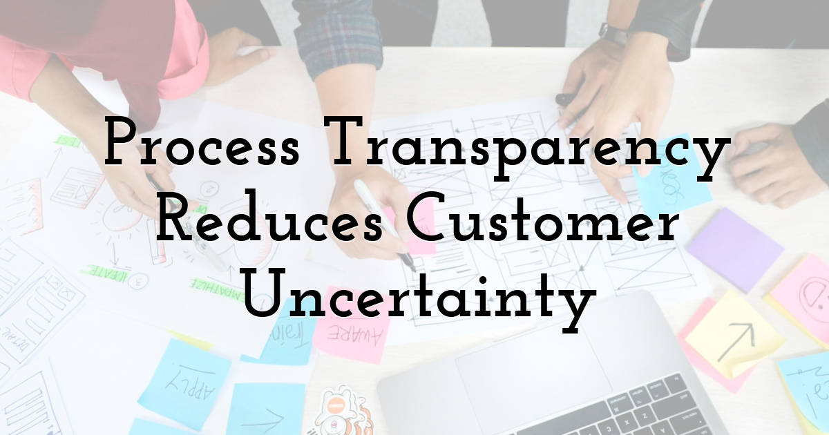 Process Transparency Reduces Customer Uncertainty