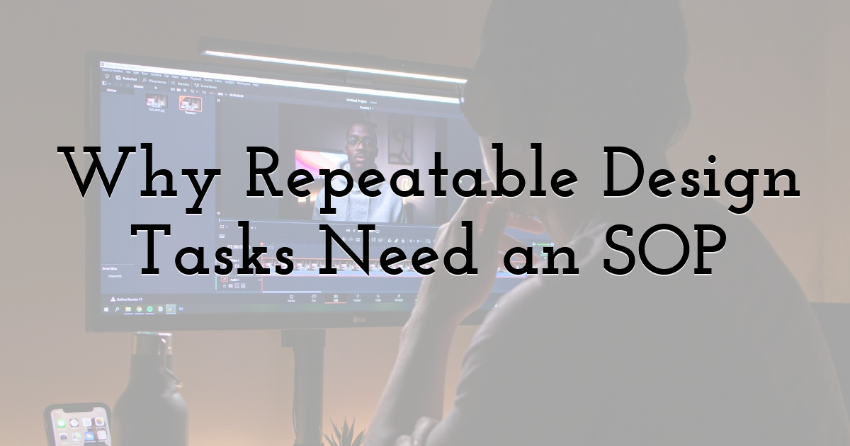 Why Repeatable Design Tasks Need an SOP