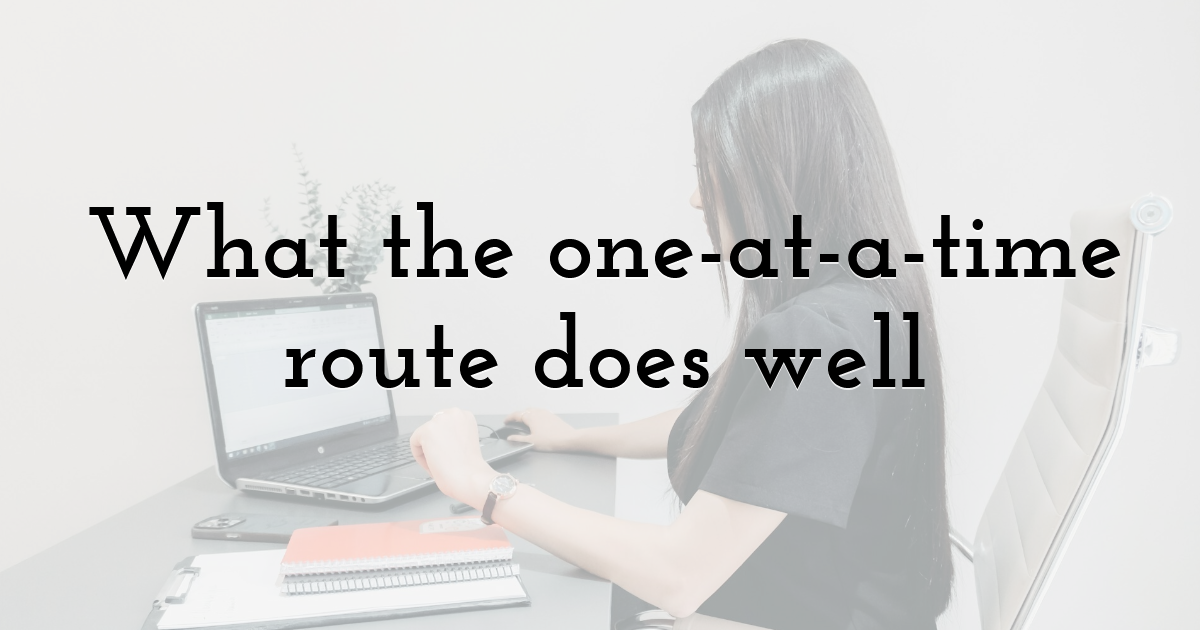What the one-at-a-time route does well