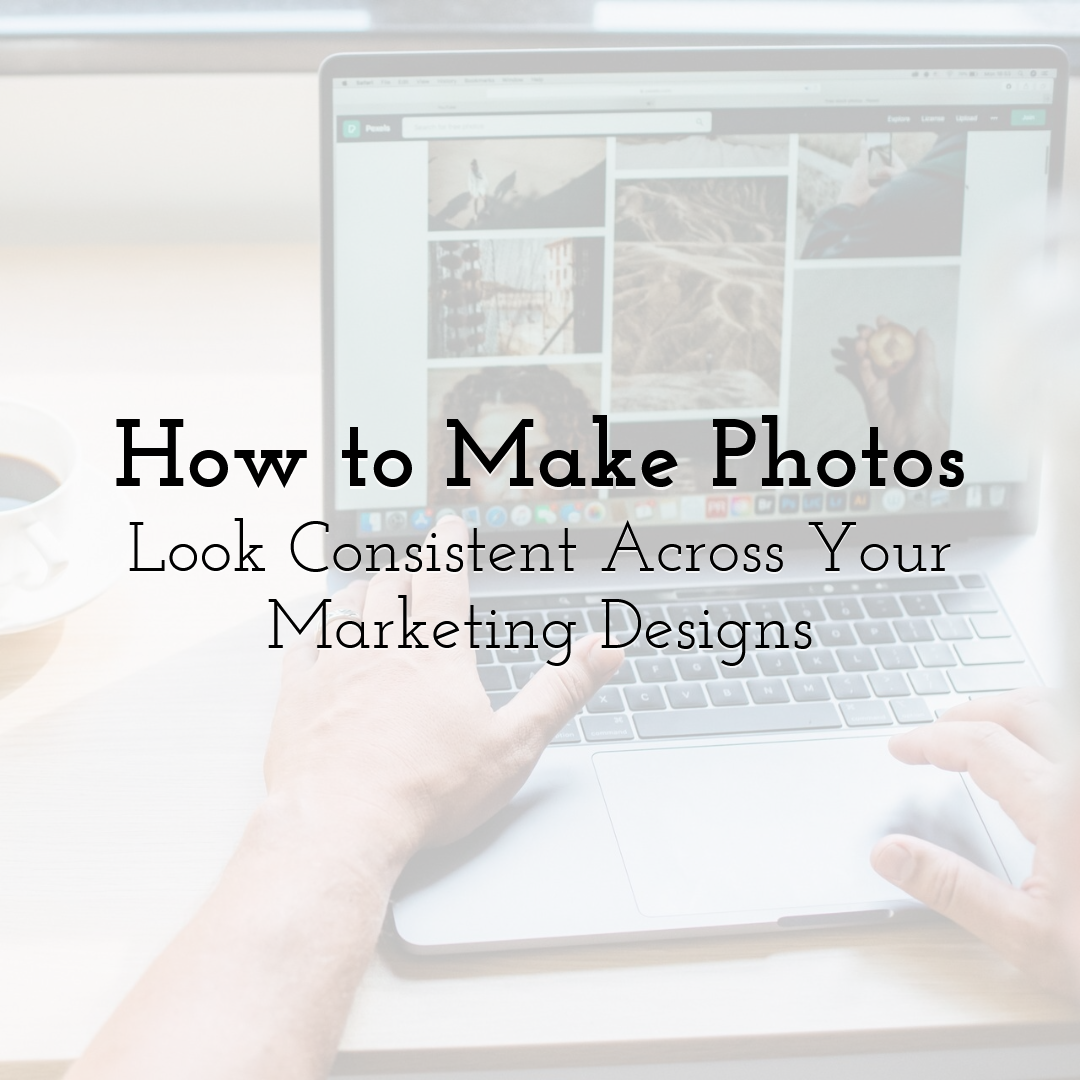 How to Make Photos Look Consistent Across Your Marketing Designs