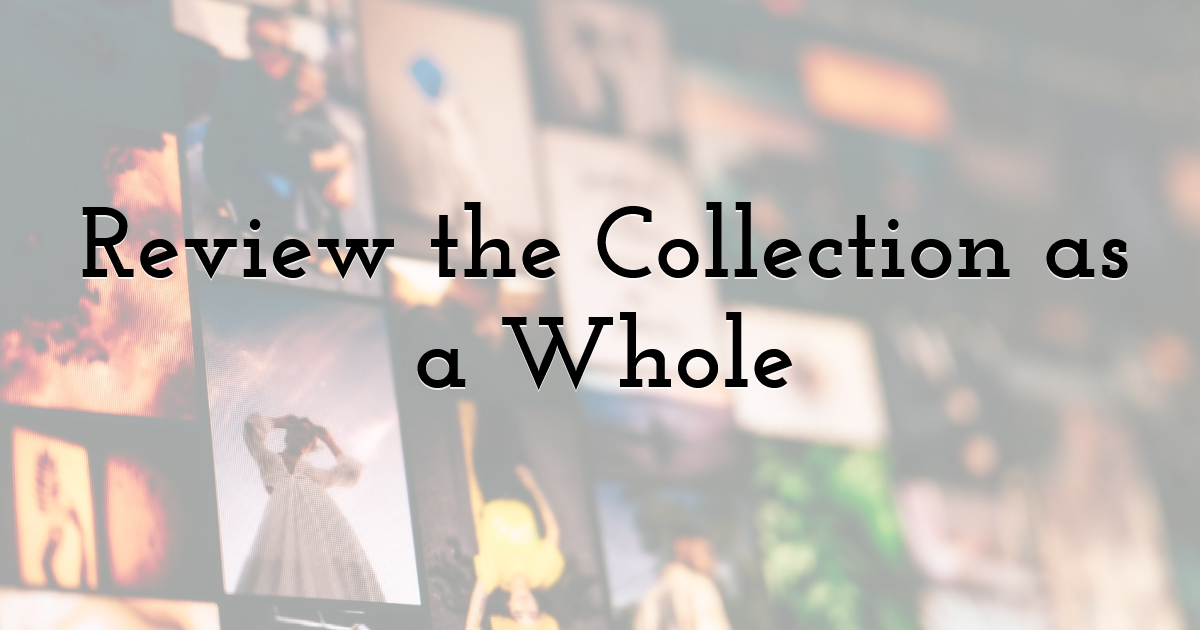 Review the Collection as a Whole