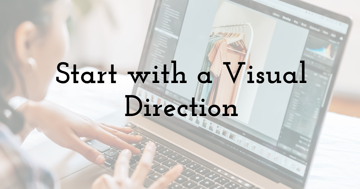 Start with a Visual Direction