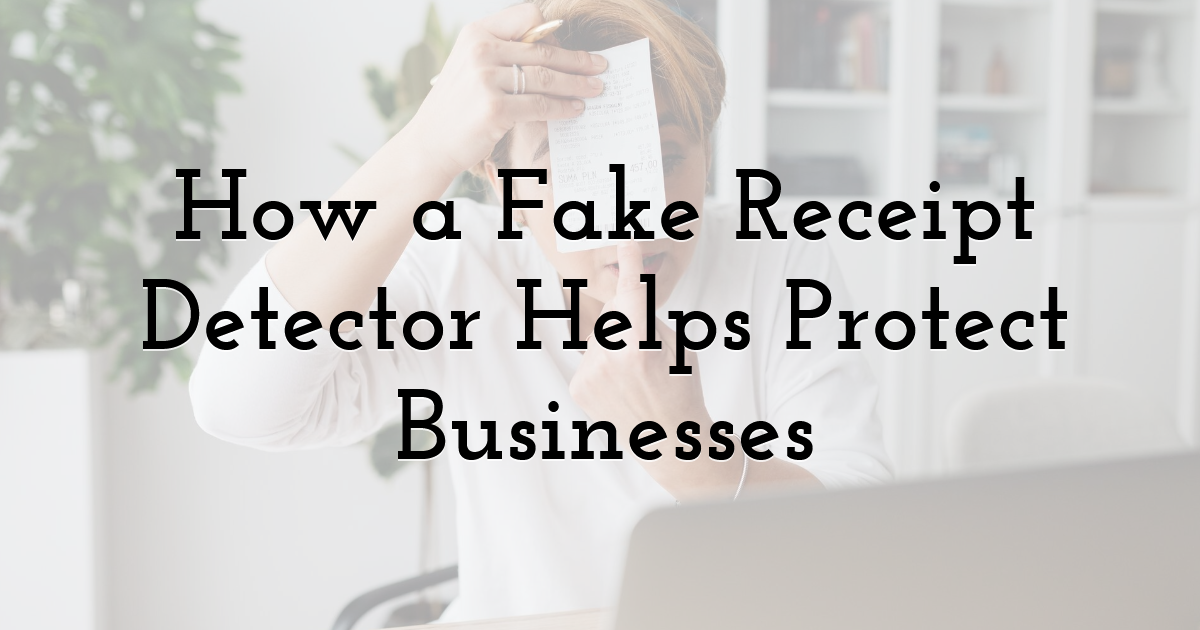 How a Fake Receipt Detector Helps Protect Businesses