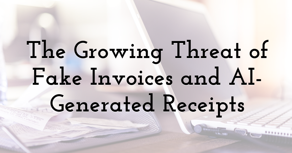 The Growing Threat of Fake Invoices and AI-Generated Receipts