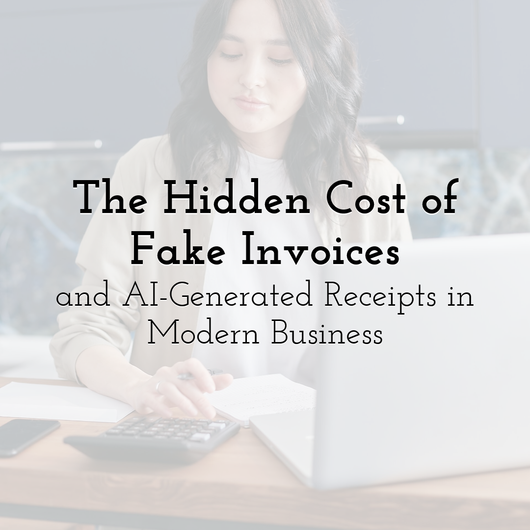 The Hidden Cost of Fake Invoices and AI-Generated Receipts in Modern Business