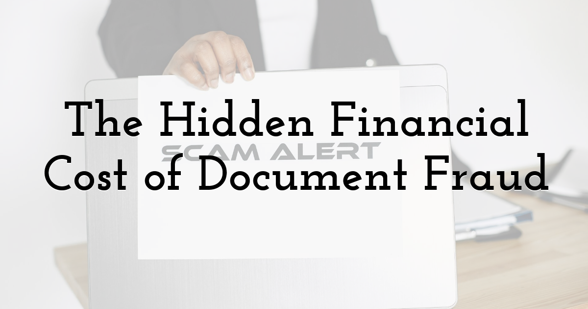 The Hidden Financial Cost of Document Fraud