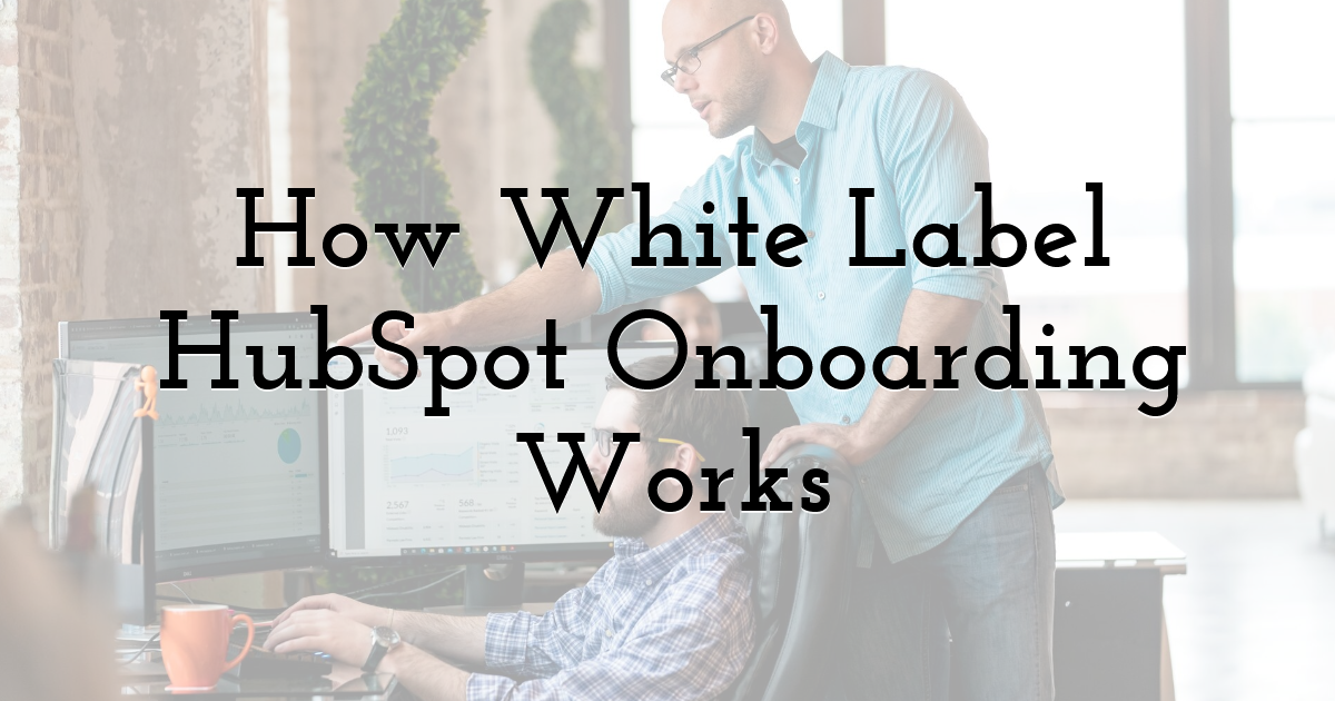 How White Label HubSpot Onboarding Works