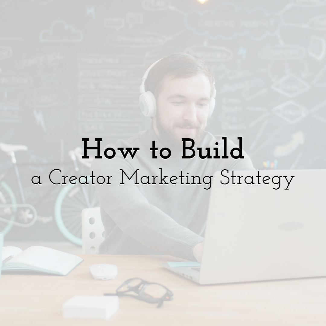 How to Build a Creator Marketing Strategy