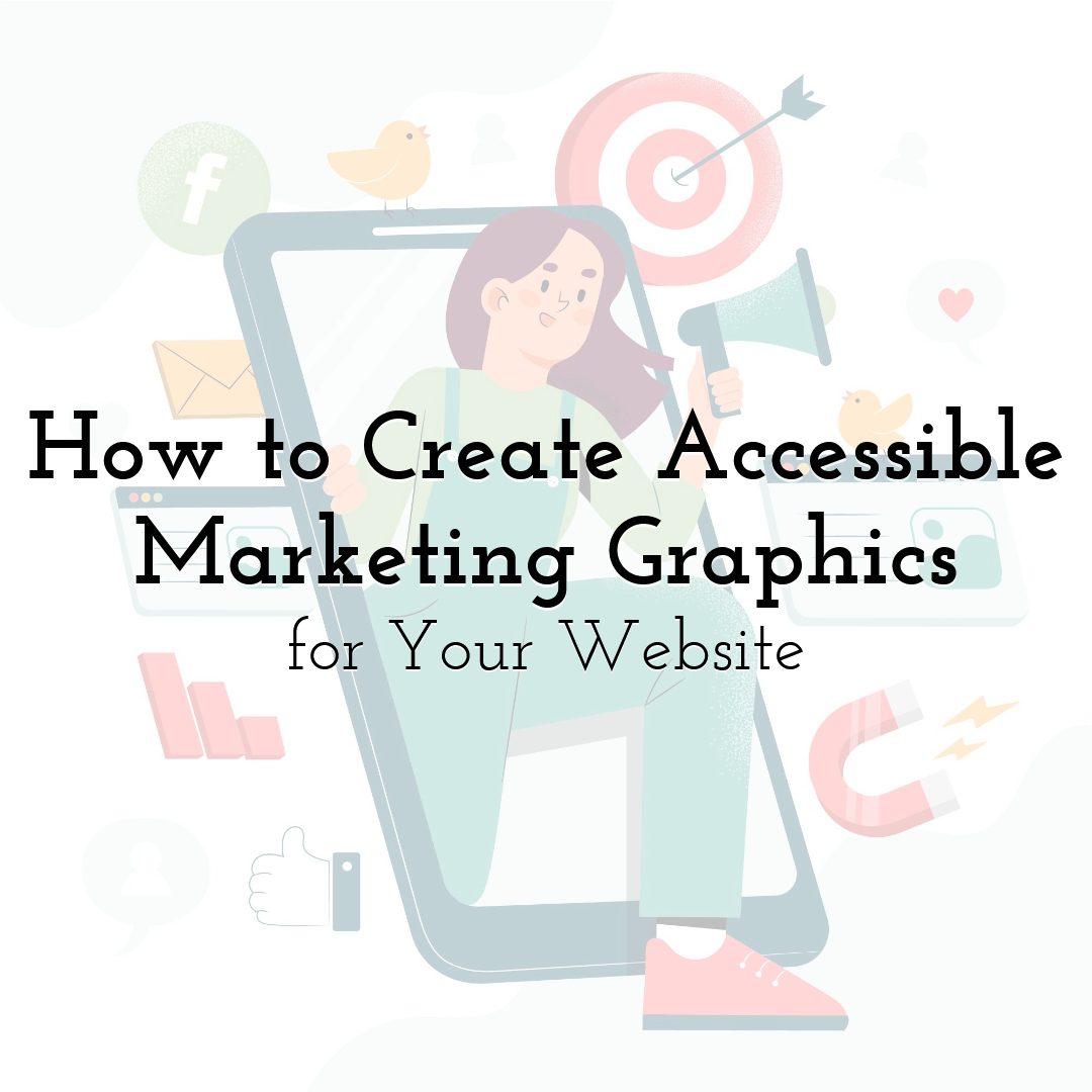 How to Create Accessible Marketing Graphics for Your Website