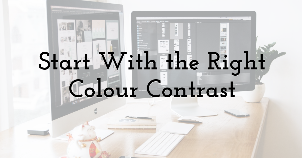 Start With the Right Colour Contrast