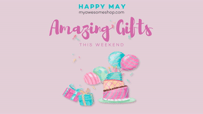 Happy May - Amazing Gifts this Weekend